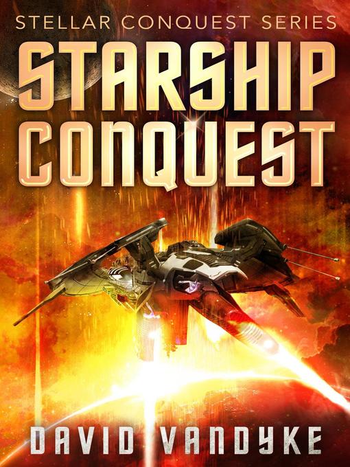 Title details for Starship Conquest by David VanDyke - Wait list